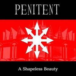 Penitent : A Shapeless Beauty